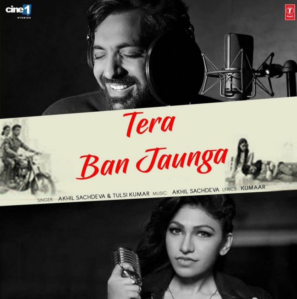 Tera Ban Jaunga Lyrics - Akhil Sachdeva & Tulsi Kumar 